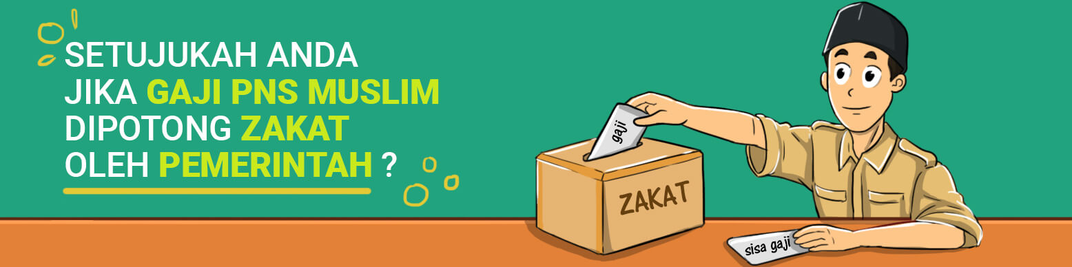 Setujukah anda jika Gaji PNS Muslim dipotong zakat oleh pemerintah?
