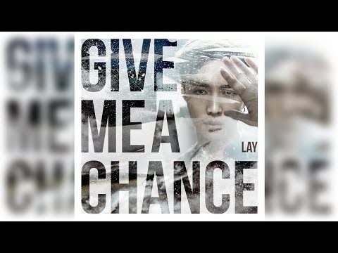 Lay EXO merilis single terbaru berjudul Give Me A Chance.