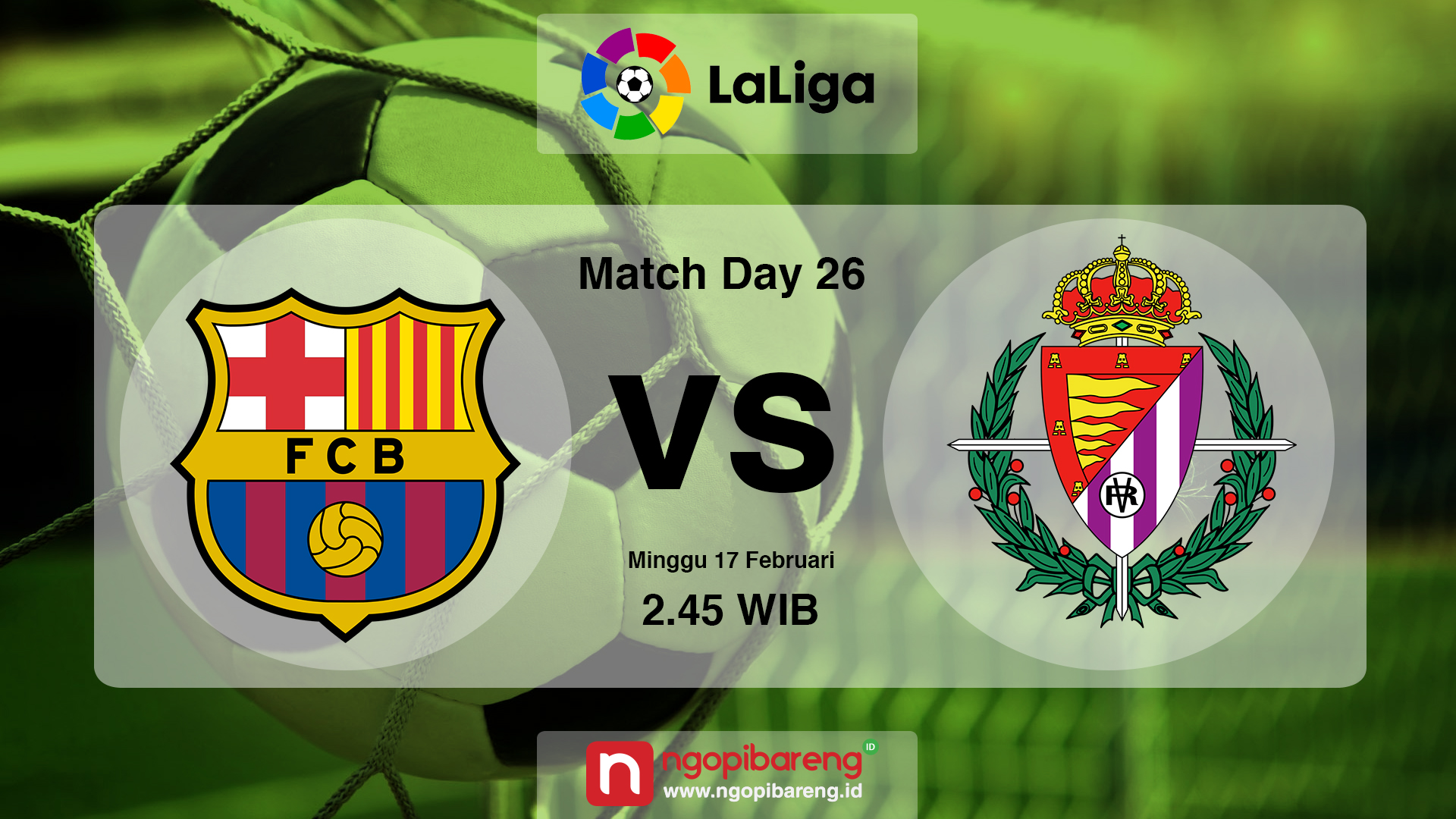 Barcelona akan menjamu Real Valladolid dalam laga lanjutan La Liga jornada ke-24. (Design by: Vidhi/ngopibareng.id)