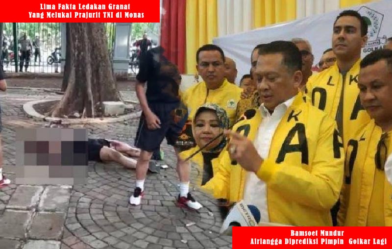 Kejadian kemarin yang patut diketahui; Ledakan granat di kawasan Monas dan mundurnya Bambang Soesatyo dari bursa caketum Golkar.