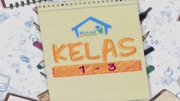 Belajar dari Rumah TVRI Kelas 1-3 dan sederajat. (Grafis: TVRI)