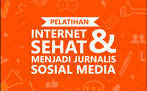 Pelatihan INTERNET SEHAT dan MENJADI JURNALIS SOSMED Angkatan 3 - Untuk SMA / SMK Sederajad