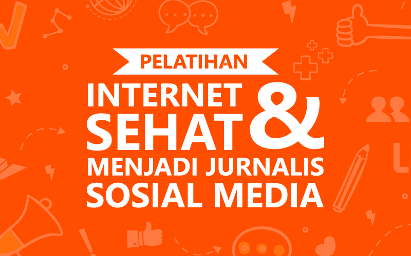 Pelatihan INTERNET SEHAT dan MENJADI JURNALIS SOSMED Pelatihan INTERNET SEHAT dan MENJADI JURNALIS SOSMED