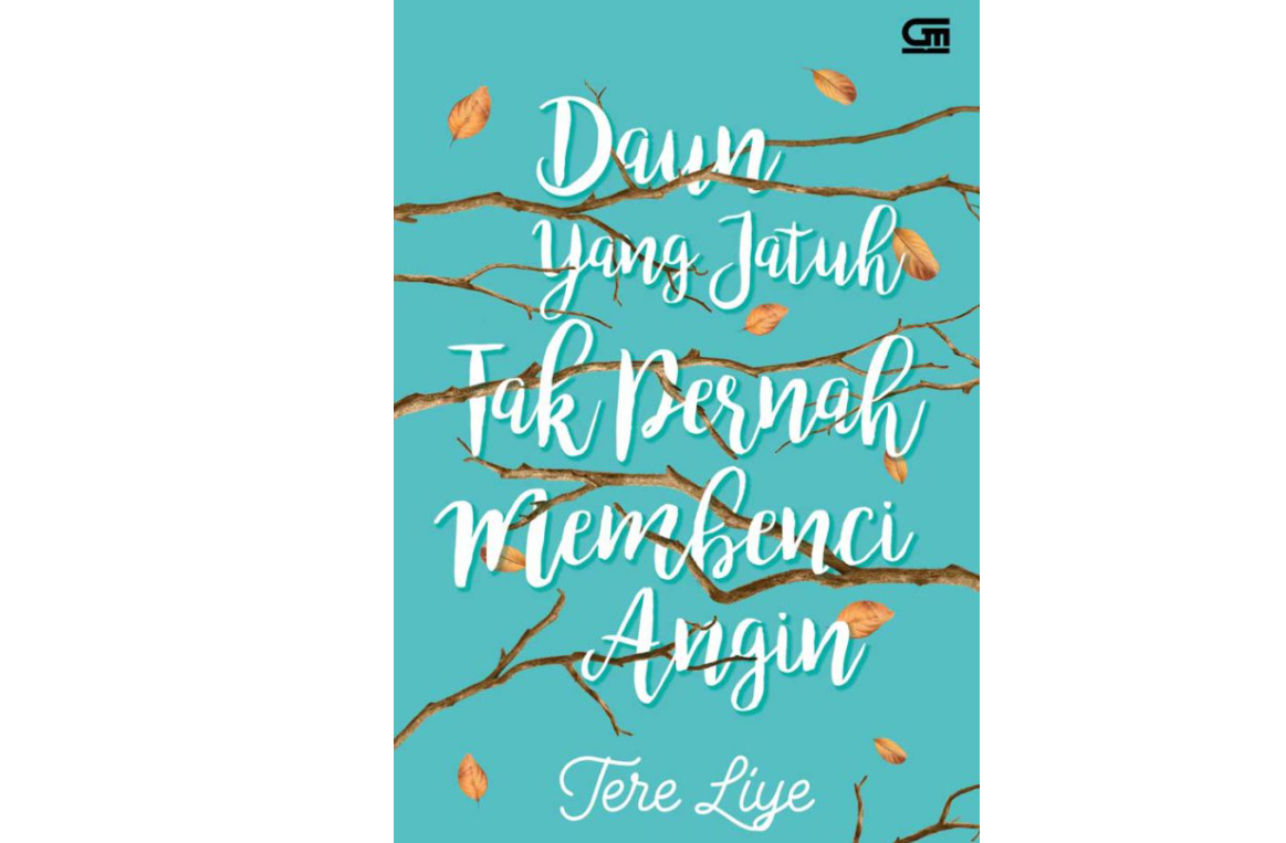 Cover novel Daun yang Jatuh Tak Pernah Membenci Angin karya Tere Liye. (Foto: Gramedia.com)