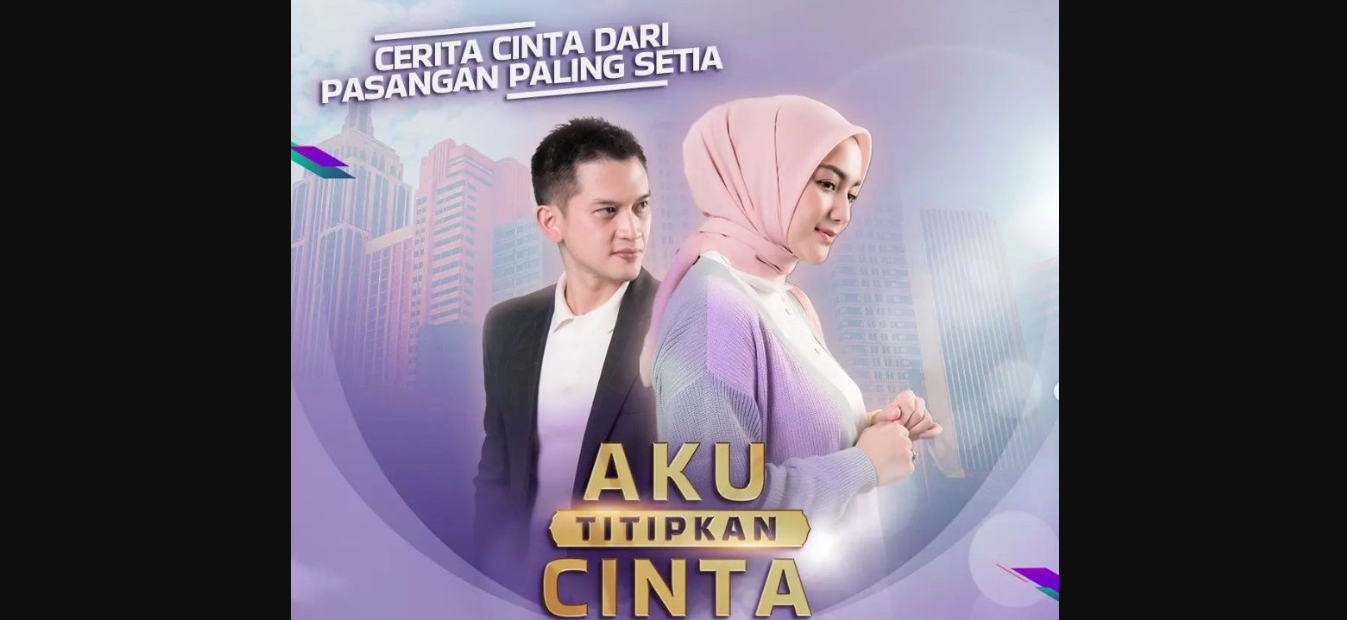 Poster sinetron Aku Titipkan Cinta yang dibintangi pasangan suami istri, Citra Kirana dan Rezky Adhitya sudah berakhir pada akhir pekan ini. (Foto: ANTV)