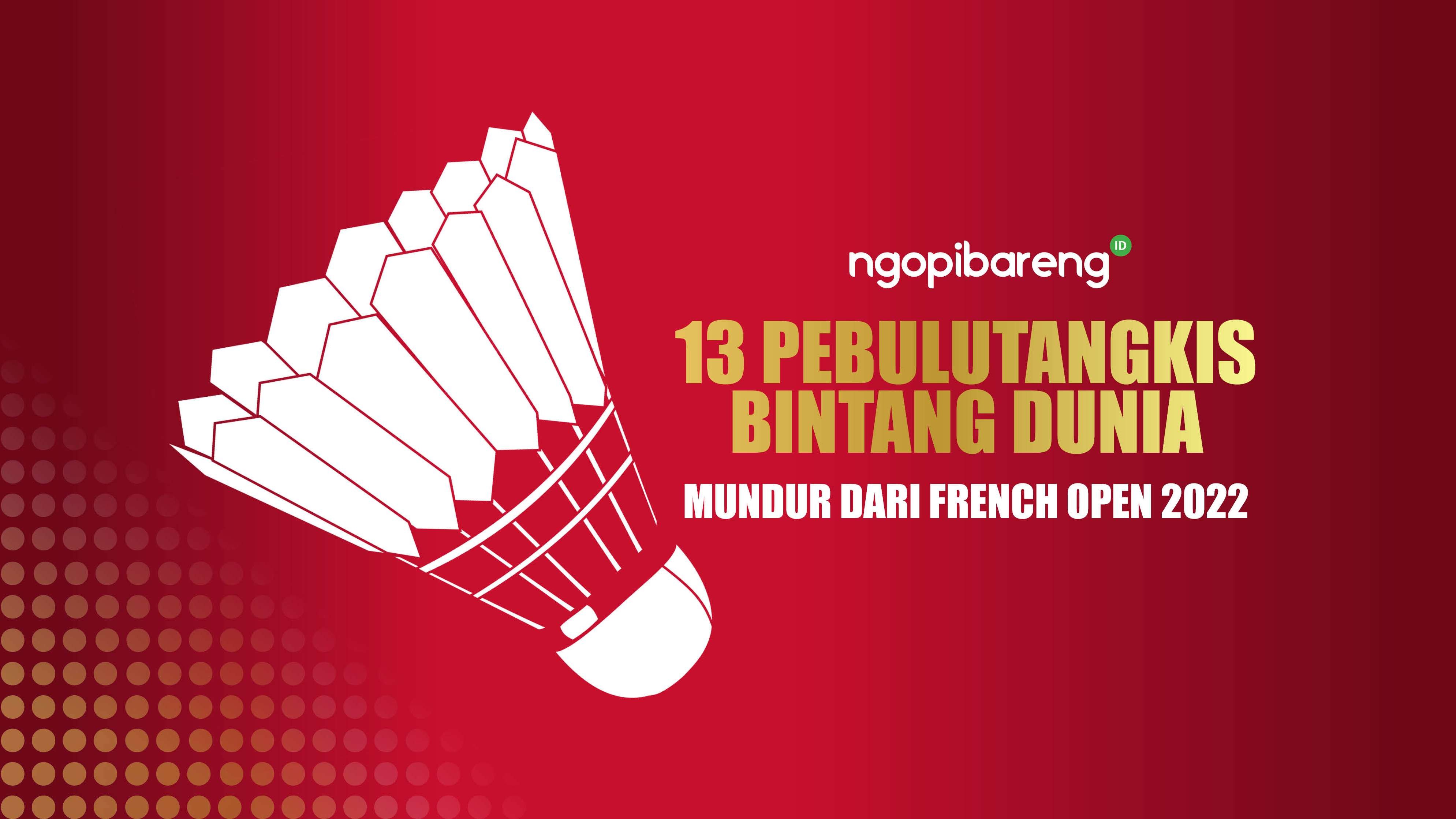 Sebanyak 13 pebulutangkis ternama dunia mundur dari French Open 2022. (Ilustrasi: Fa Vidhi/Ngopibareng.id))