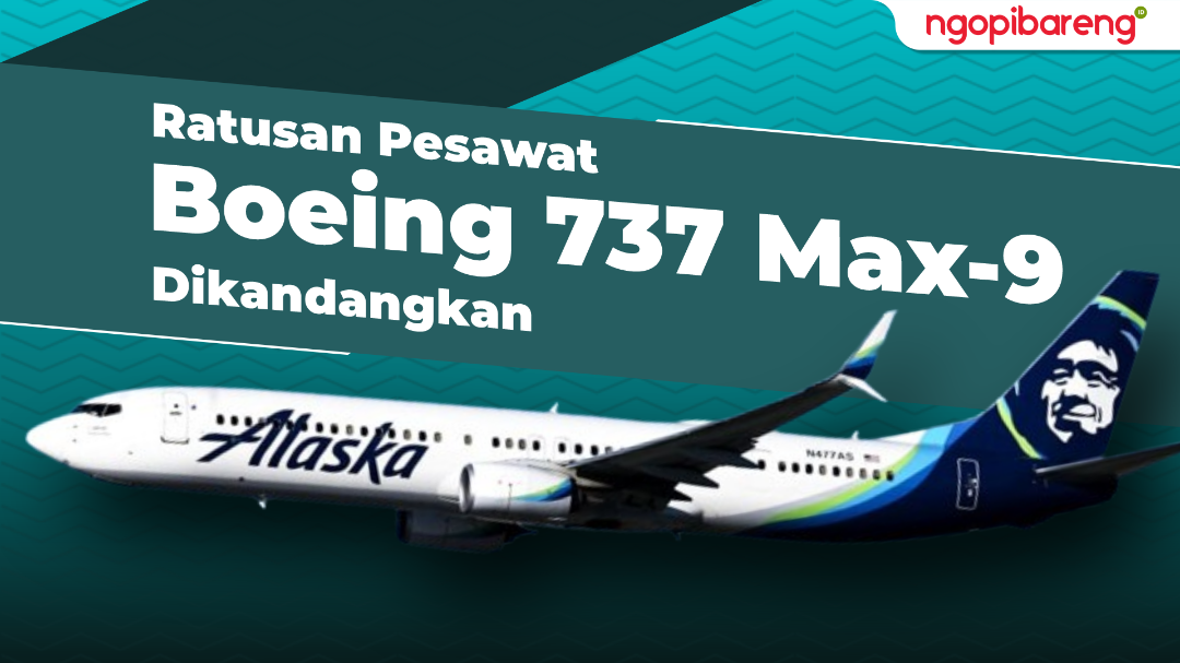 Pesawat Boeing 737 MAX 9 dikandangkan imbas tragedi pintu darurat Alaska Airlines copot saat penerbangan. (Ilustrasi: Chandra Tri Antomo/Ngopibareng.id)