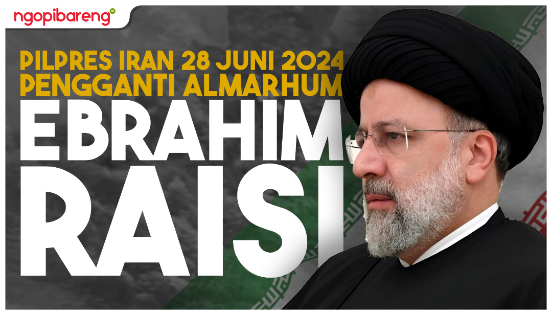 Pilpres Iran 28 Juni 2024, Pengganti Almarhum Ebrahim Raisi