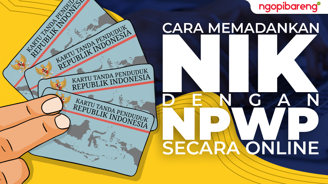 Cara memadankan NIK dengan NPWP Secara Online. (Ilustrasi: Chandra Triantomo/Ngopibareng.id)