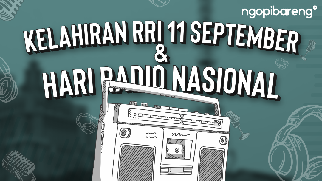 Hari Radio Nasional dan kelahiran Radio Republik Indonesia (RRI), 11 September. (Ilustrasi: Chandra Tri Antomo/Ngopibareng.id)