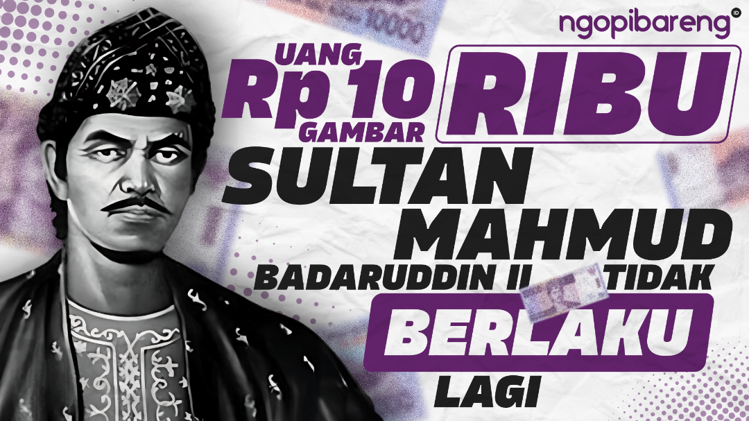 Uang Rp 10.000 gambar Sultan Mahmud Badaruddin II tidak berlaku lagi. (Ilustrasi: Chandra Tri Antomo/Ngopibareng.id)