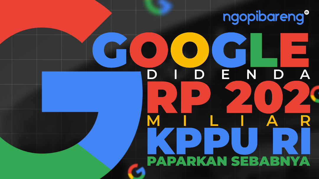 Google dijatuhi hukuman berupa membayar denda sebesar Rp202,5 miliar oleh Komisi Pengawas Persaingan Usaha (KPPU). (Grafis: Chandra Triantomo/Ngopibareng.id)